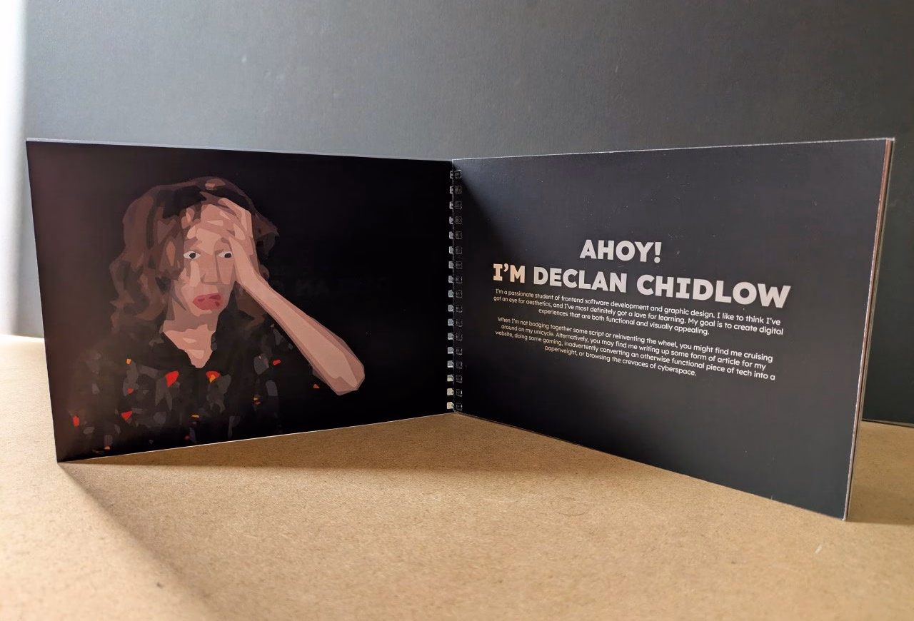 Front spread of the portfolio. On the left page is a stylised picture of me with a shocked expression. To the right reads 'Ahoy! I'm Declan Chidlow' with a brief blurb.