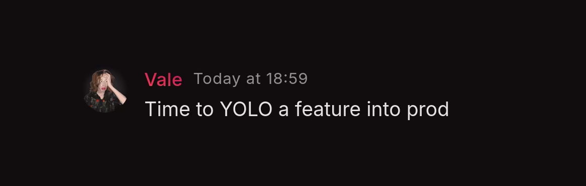 A Stoat message from Vale reading 'Time to YOLO a feature into prod'.